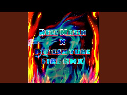 Fire RMX (feat. Rell Mazin)