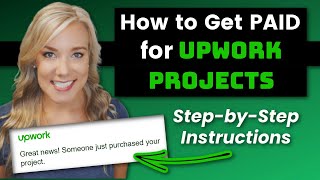 Get PAID for Your Upwork Project: Steps to Take after Someone Orders from Your Project Catalog