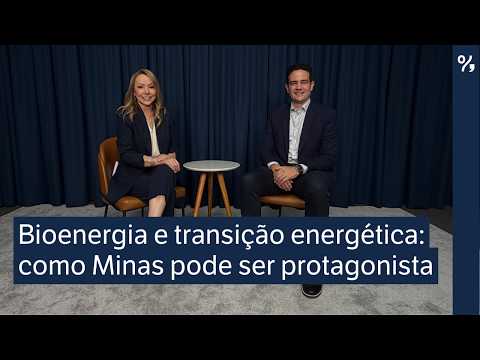 Bioenergia: Minas pode ser protagonista na transição energética