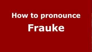 How to pronounce Frauke