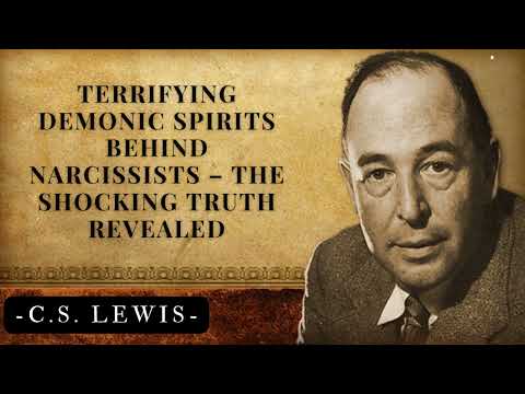 Terrifying Demonic Spirits Behind Narcissists – The Shocking Truth Revealed | C.S. Lewis's Messages