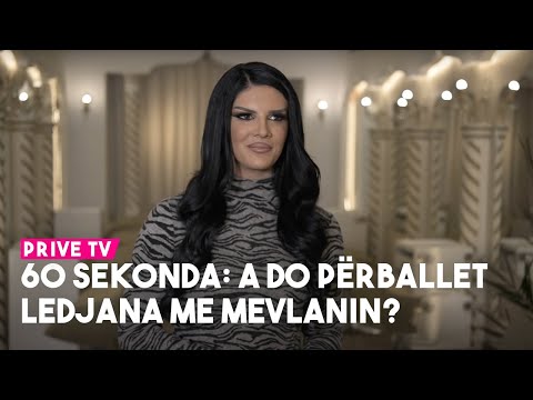 60 sekonda: A do përballet Ledjana me Mevlanin?