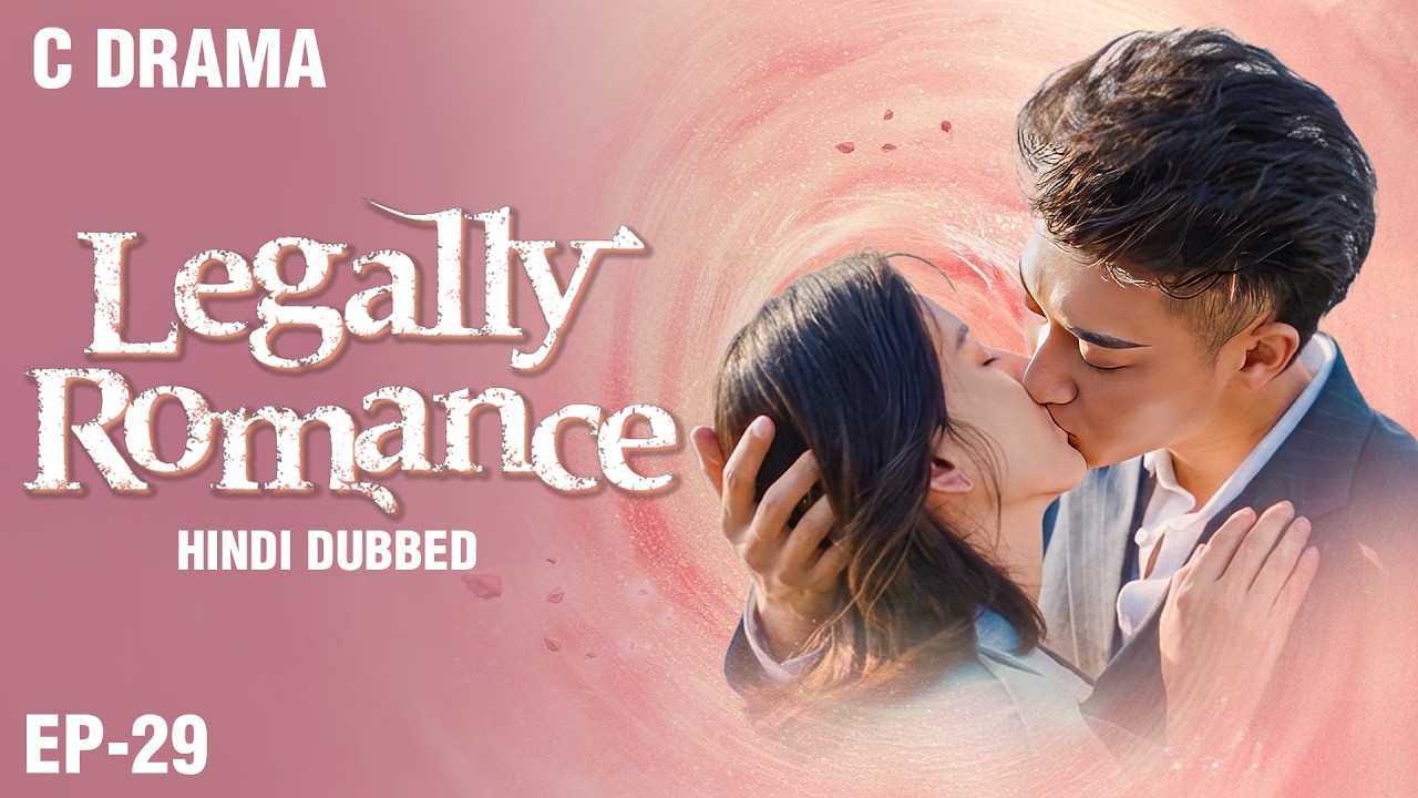 Legally Romance – Ep #29 | Hindi Dubbed + English Subtitles | Chinese Fantasy Romance Web Series