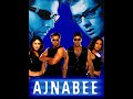 ajnabee 2001 full movie sub indo bobby deol kareena kapoor akshay kumar bipasha bashu.