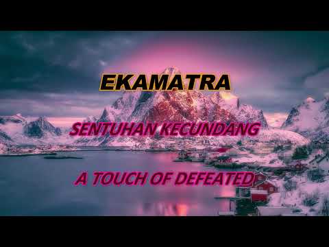 Ekamatra - Sentuhan Kecundang (Lyrics Malay/Eng)