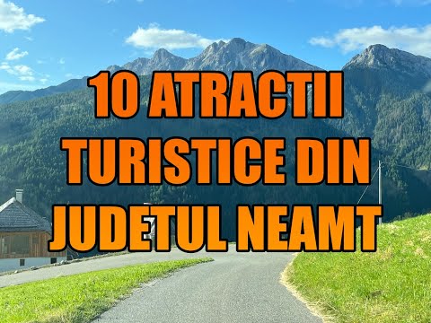 Cele mai faimoase 10 atractii Turistice din Judetul Neamt!