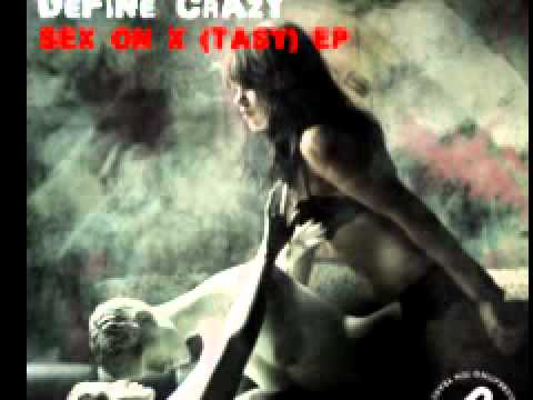 DeFiNe CrAzY  'Sex On X (tasy)' (Original Mix)