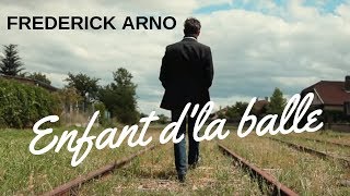 Frederick Arno Enfant d'la balle (clip officiel)