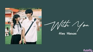 Download lagu With You(与你共赴) - Hen Meiwei 'When I Fly Towards You(当我飞奔向你) OST' (lyrics)'♡ mp3
