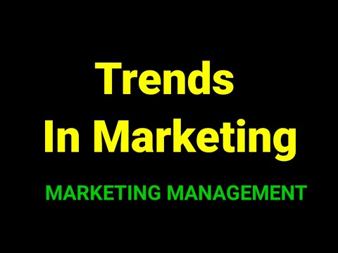 Trends in Marketing | Marketing Management |
