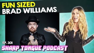 Fun Size Life | Brad Williams | Sharp Tongue Podcast Ep. 301
