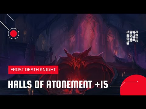 World of Warcraft: Shadowlands | Mythic Halls of Atonement +15 | Frost DK (Season 2)