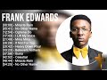 F r a n k E d w a r d s Greatest Hits ~ Top Praise And Worship Songs