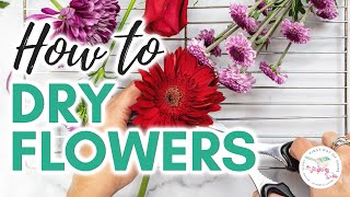 How to Dry Flowers 5 Ways | Ultimate Guide to Drying Flowers | How to Dry Flowers at Home