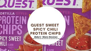 Quest Spicy Sweet chili protein Chips Baka’z Mann Reviews