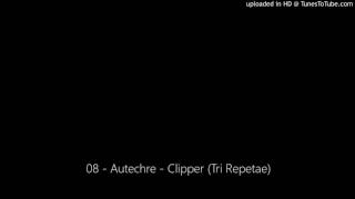 08 - Autechre - Clipper (Tri Repetae)