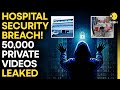 Horrific Hack In India 50 000 Intimate Videos Stolen From Hospital CCTV WION Originals