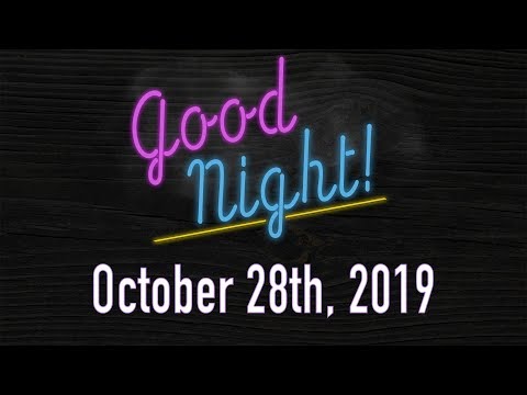 Good Night (October 28th, 2019)