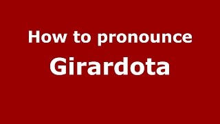 How to pronounce Girardota