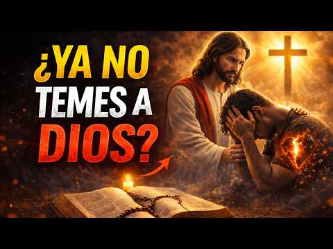 Estás Perdiendo el Temor a Dios y No Te Has Dado Cuenta