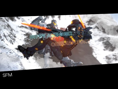 (PACIFIC RIM/SFM) Gipsy Avenger Vs Obsidian Fury!