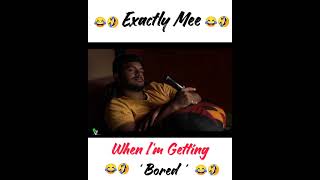 Exactly Mee... 😂🤣 || When I'm Getting Bored...💯😂🤣 || Whatsapp Status || SaB___CuTzzz || #Shorts ||