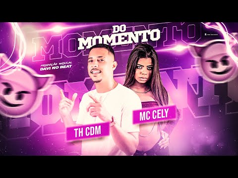 DO MOMENTO - TH CDM, MC CELY