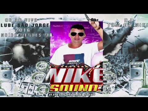 CD AO VIVO NIKE SOUND CLUBE SÃO JORGE CÂNDIDO MENDES-MA 2016 TOM DA NIKE