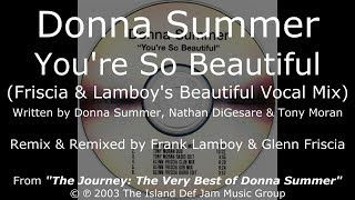 Donna Summer - You&#39;re So Beautiful (Friscia &amp; Lamboy&#39;s Beautiful Vocal Mix) LYRICS - HQ 2003