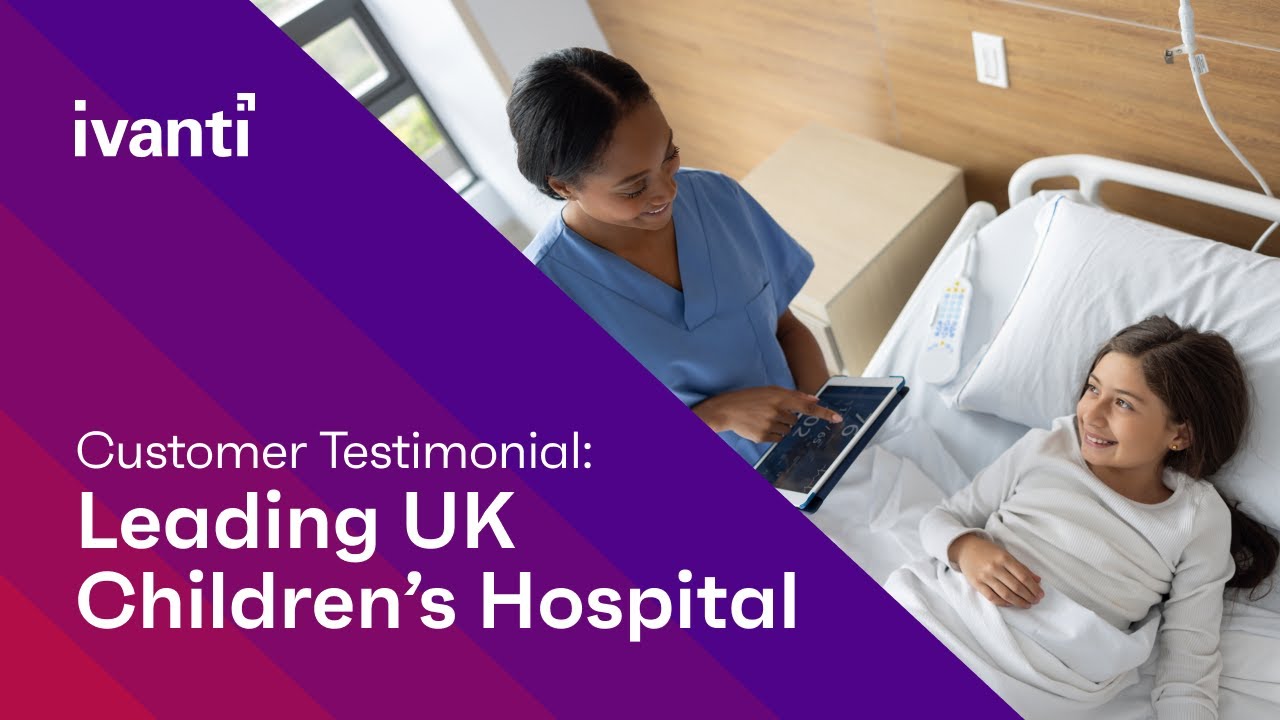 Ivanti Customer Success: ITSM Transformation at a Leading Children’s Hospital