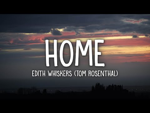 Edith Whiskers (Tom Rosenthal) - Home (Lyrics)