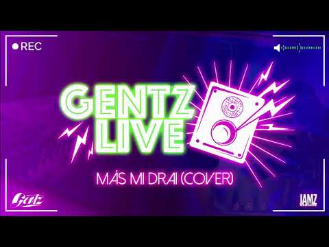 MÁS MI DRAI (COVER) - GENTZ LIVE X CH & HENRY B