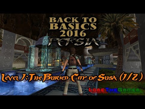 01 - TRLE - Back to Basics 2016(BtB2016) - Persia - The Buried City of Susa (1/2)