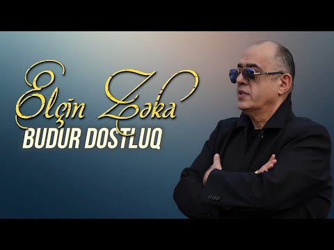 Elcin Zeka - Budur Dostluq