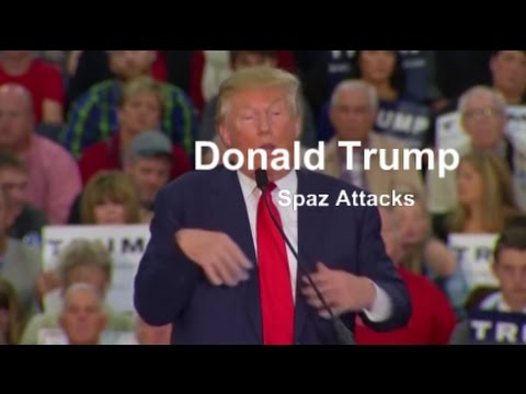 Donald Trump's Spaz Attack