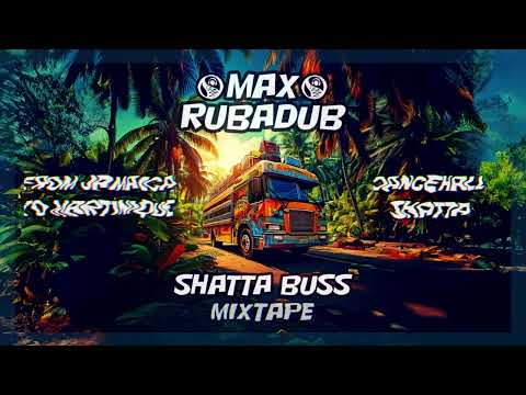 Shatta Buss Mixtape - Max RubaDub - #Shatta #Dancehall #RemixTape