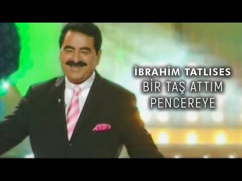 Bir tas attim pencereye - İbrahim Tatlıses
