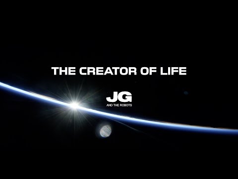 JG and the ROBOTS - The Creator of Life