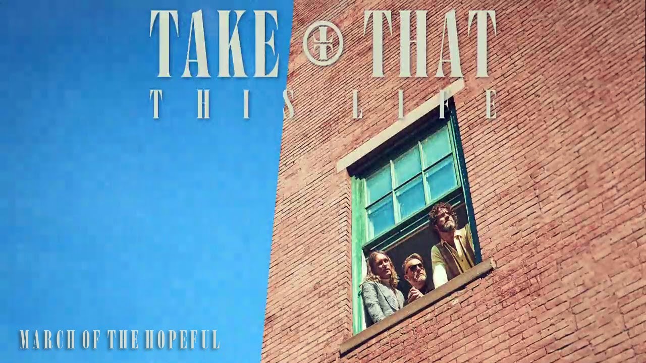 Take That - March Of The Hopeful