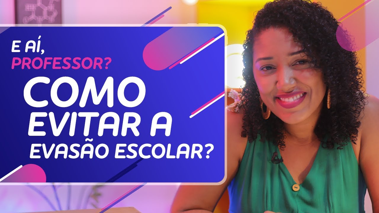 Cinco dicas para evitar a evasão escolar | E aí, professor?