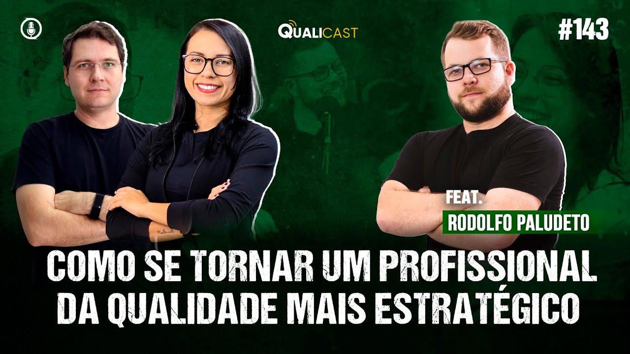 QUALICAST #143 - Como se tornar um Profissional da Qualidade mais estratégico