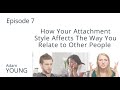 7 How Your Attachment Style Affects The Way You Relate To Other People