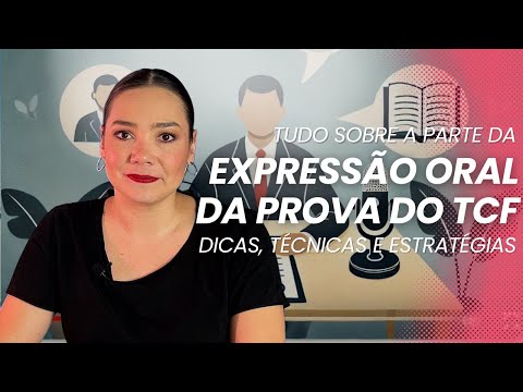 EXPRESSÃO ORAL DA PROVA DO TCF? TUDO SOBRE AS 3 TÂCHES QUE VOCÊ PRECISA CONHECER