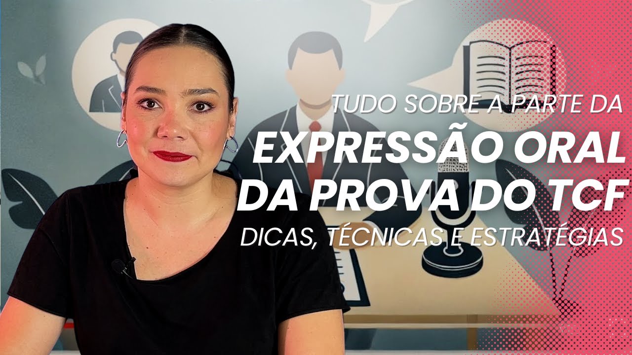EXPRESSÃO ORAL DA PROVA DO TCF? TUDO SOBRE AS 3 TÂCHES QUE VOCÊ PRECISA CONHECER