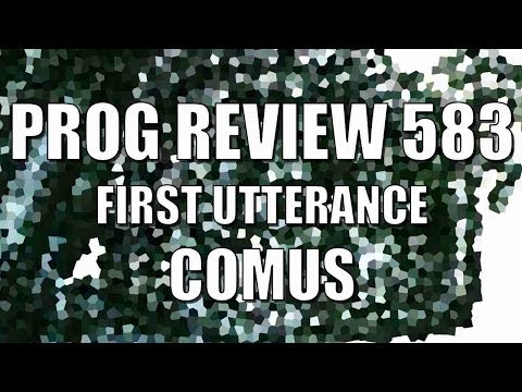 Prog Review 583 - First Utterance - Comus