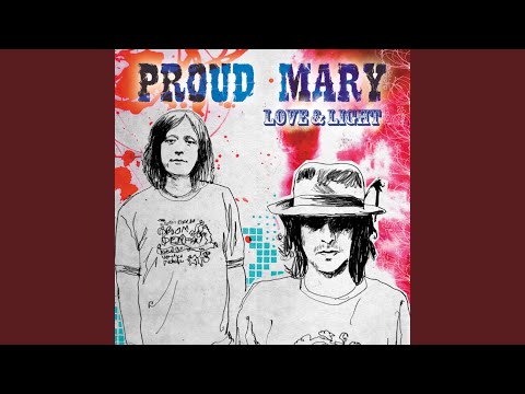 Love and Light - Proud Mary