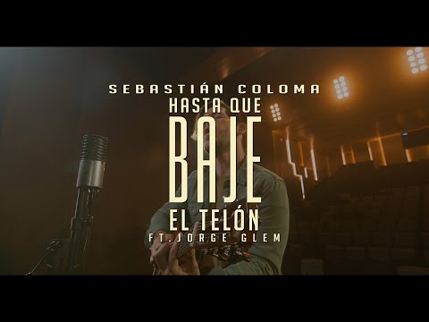 Sebastián Coloma - Hasta que Baje el Telón (ft. Jorge Glem) [VIDEO OFICIAL]