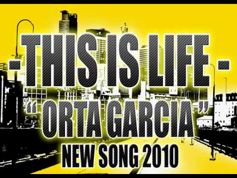 ORTA GARCIA - THIS IS LIFE - NEW SONG 2010 "