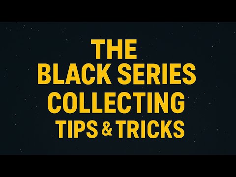 Star Wars The Black Series Collecting Tips & Tricks