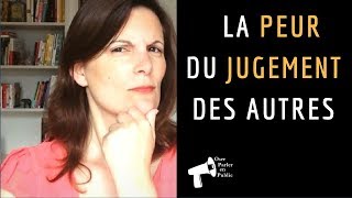 Comment faire face à la PEUR du JUGEMENT